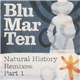 Blu Mar Ten - Natural History Remixes: Part 1